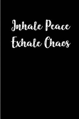 Book cover for Inhale Peace Exhale Chaos