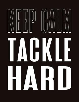 Book cover for Keep Calm Tackle Hard