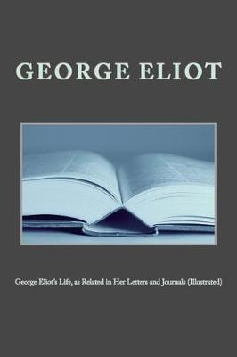 Book cover for George Eliot's Life, as Related in Her Letters and Journals (Illustrated)