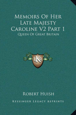 Cover of Memoirs of Her Late Majesty Caroline V2 Part 1