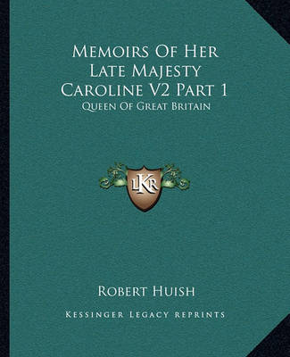 Book cover for Memoirs of Her Late Majesty Caroline V2 Part 1