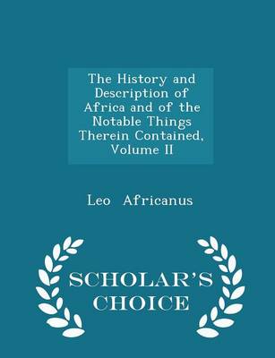 Book cover for The History and Description of Africa and of the Notable Things Therein Contained, Volume II - Scholar's Choice Edition