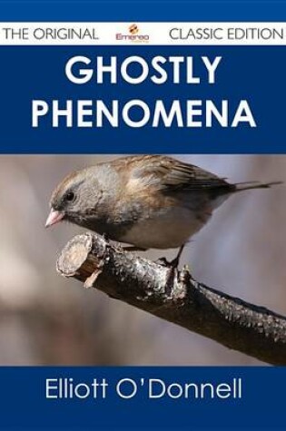 Cover of Ghostly Phenomena - The Original Classic Edition