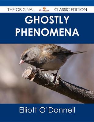 Book cover for Ghostly Phenomena - The Original Classic Edition