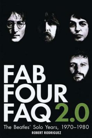 Cover of Fab Four FAQ 2.0: The Beatles' Solo Years: 1970-1980