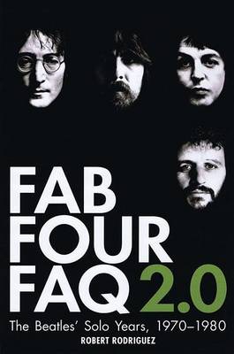 Book cover for Fab Four FAQ 2.0: The Beatles' Solo Years: 1970-1980