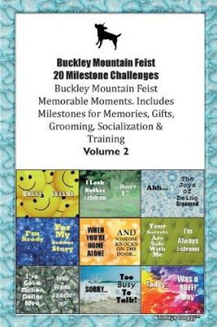 Cover of Buckley Mountain Feist 20 Milestone Challenges Buckley Mountain Feist Memorable Moments.Includes Milestones for Memories, Gifts, Grooming, Socialization & Training Volume 2