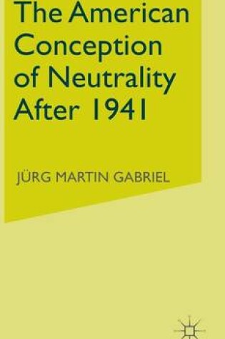 Cover of The American Conception of Neutrality After 1941