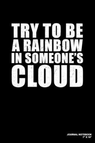 Cover of Try To Be A Rainbow In Someone's Cloud