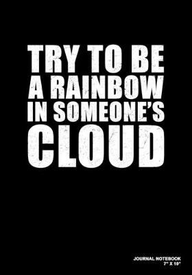 Book cover for Try To Be A Rainbow In Someone's Cloud