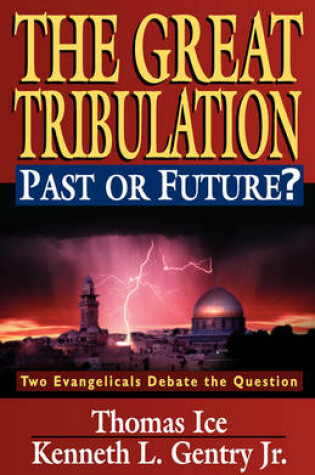 Cover of The Great Tribulation, Past or Future?