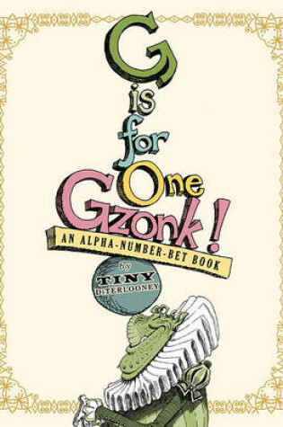 Cover of G Is For One Gzonk: An Alpha-Number-Bet Book