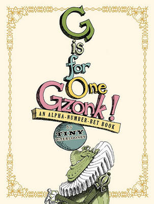 Book cover for G Is For One Gzonk: An Alpha-Number-Bet Book