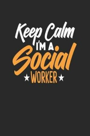 Cover of Keep Calm I'm a Social Worker