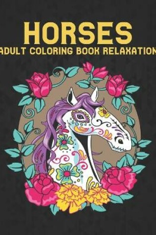 Cover of Relaxation Horses Adult Coloring Book