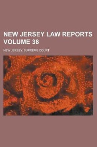 Cover of New Jersey Law Reports Volume 38