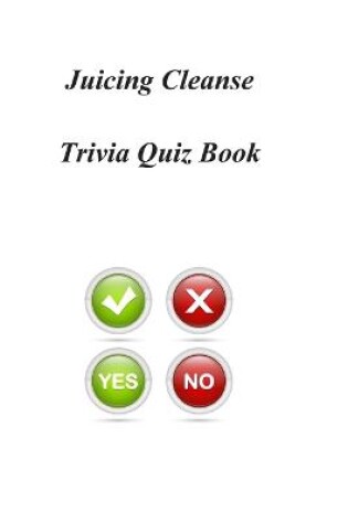 Cover of Juicing Cleanse Trivia Quiz Book