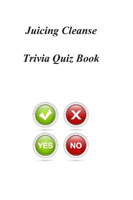 Book cover for Juicing Cleanse Trivia Quiz Book