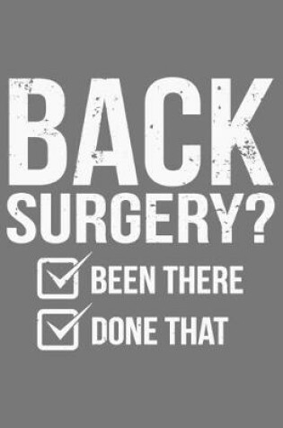 Cover of Back Surgery? Been There (thick) Done That (thick)