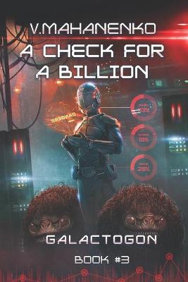 Book cover for A Check for a Billion (Galactogon Book #3)
