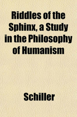 Cover of Riddles of the Sphinx, a Study in the Philosophy of Humanism