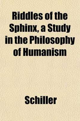 Book cover for Riddles of the Sphinx, a Study in the Philosophy of Humanism