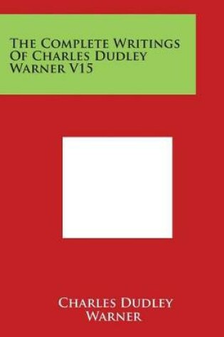 Cover of The Complete Writings of Charles Dudley Warner V15