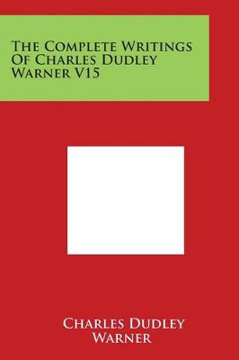 Cover of The Complete Writings of Charles Dudley Warner V15