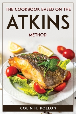 Book cover for The Cookbook Based on the Atkins Method