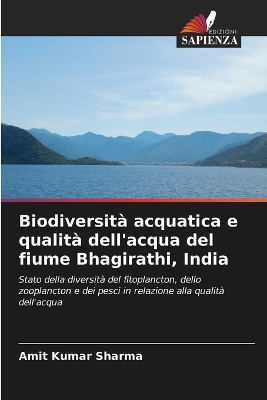 Book cover for Biodiversità acquatica e qualità dell'acqua del fiume Bhagirathi, India