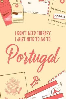 Book cover for I Don't Need Therapy I Just Need To Go To Portugal