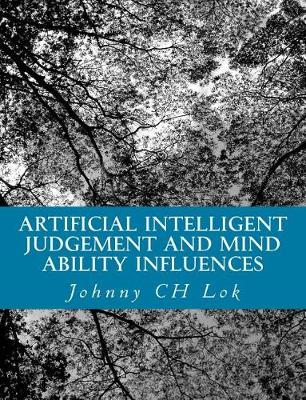 Book cover for Artificial Intelligent Judgement And Mind Ability Influences