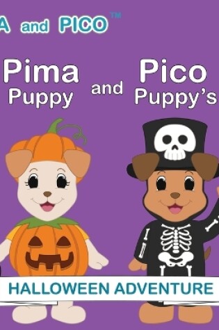 Cover of Pima Puppy and Pico Puppy's Halloween Adventure