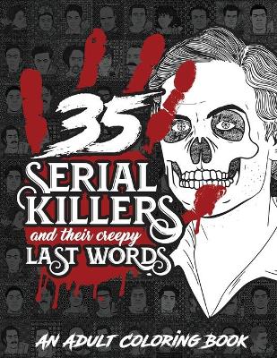 Cover of 35 SERIAL KILLERS And Their Creepy Last Words