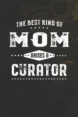 Book cover for The Best Kind Of Mom Raises A Curator