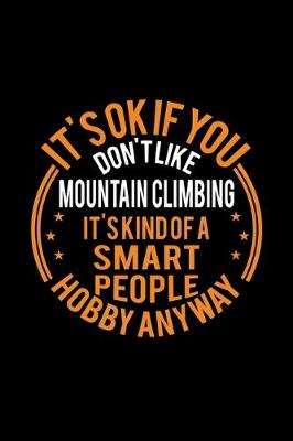 Book cover for It's Okay If You Don't Like Mountain Climbing It's Kind Of A Smart People Hobby Anyway