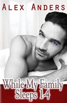 Book cover for While My Family Sleeps 1-4 (an M/M/F Menage)