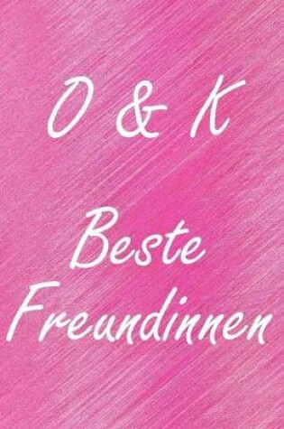 Cover of O & K. Beste Freundinnen