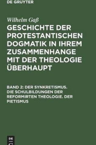 Cover of Der Synkretismus. Die Schulbildungen Der Reformirten Theologie. Der Pietismus