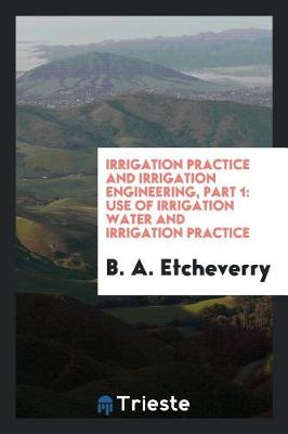Book cover for Irrigation Practice and Irrigation Engineering, Part 1