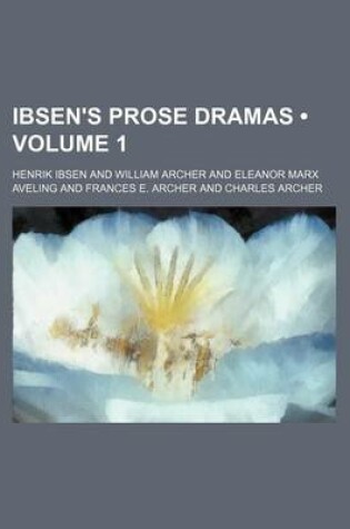 Cover of Ibsen's Prose Dramas (Volume 1)