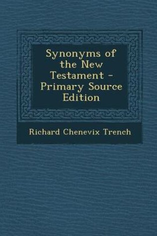 Cover of Synonyms of the New Testament - Primary Source Edition