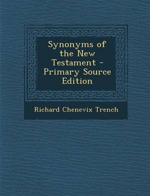 Book cover for Synonyms of the New Testament - Primary Source Edition