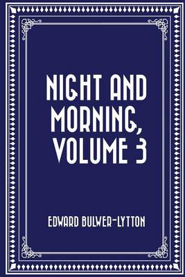 Book cover for Night and Morning, Volume 3