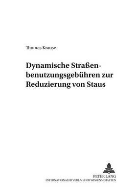 Cover of Dynamische Strassenbenutzungsgebuehren Zur Reduzierung Von Staus