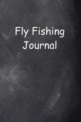 Book cover for Fly Fishing Journal Chalkboard Design