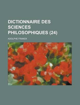 Book cover for Dictionnaire Des Sciences Philosophiques (24)