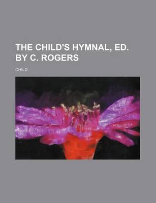 Book cover for The Child's Hymnal, Ed. by C. Rogers