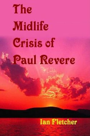 Cover of The Midlife Crisis of Paul Revere