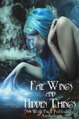 Cover of Fae Wings and Hidden Things